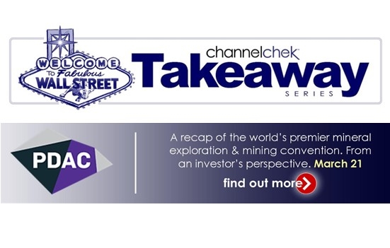 Channelchek Takeaway Series – PDAC Minerals Exploration & Mining Convention