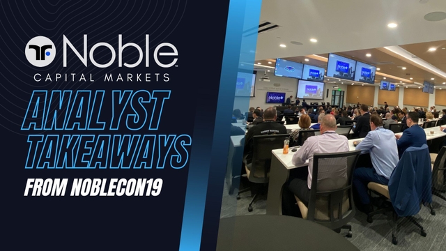 Noble Capital Markets Analyst Takeaways from NobleCon19